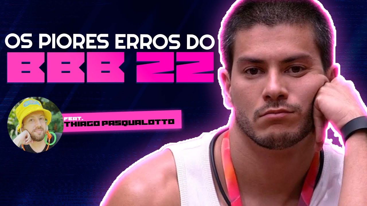 MOTIVOS QUE FIZERAM O BBB 22 FLOPAR | Part. Thiago Pasqualotto