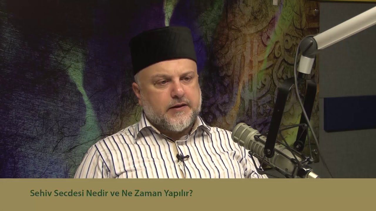 Sehiv Secdesi Nedir ve Ne Zaman Yapılır? - Ahmet Hamdi Yıldırım