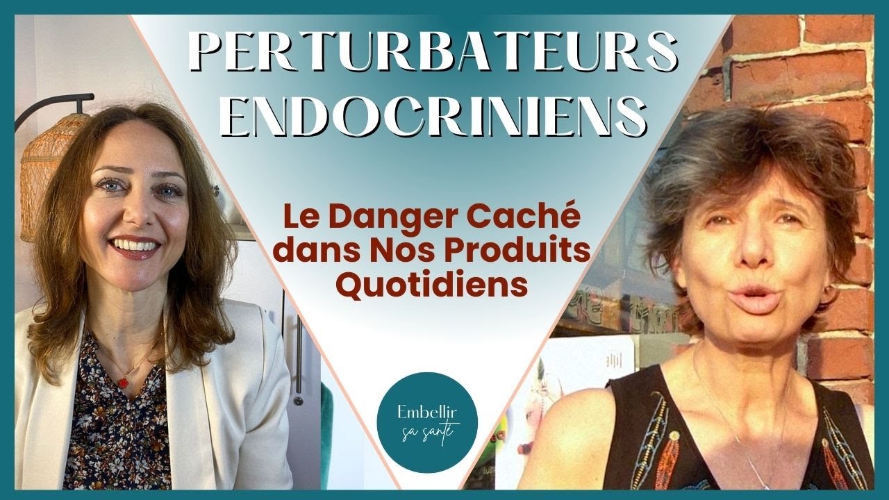 PERTURBATEURS ENDOCRINIENS, LES DANGERS, COMMENT LES ÉVITER, avec Isabelle DOUMENC