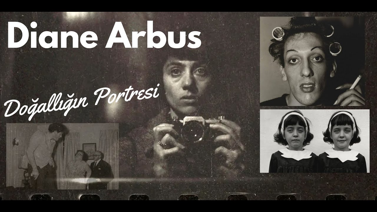 Diane Arbus: Doğallığın Portresi