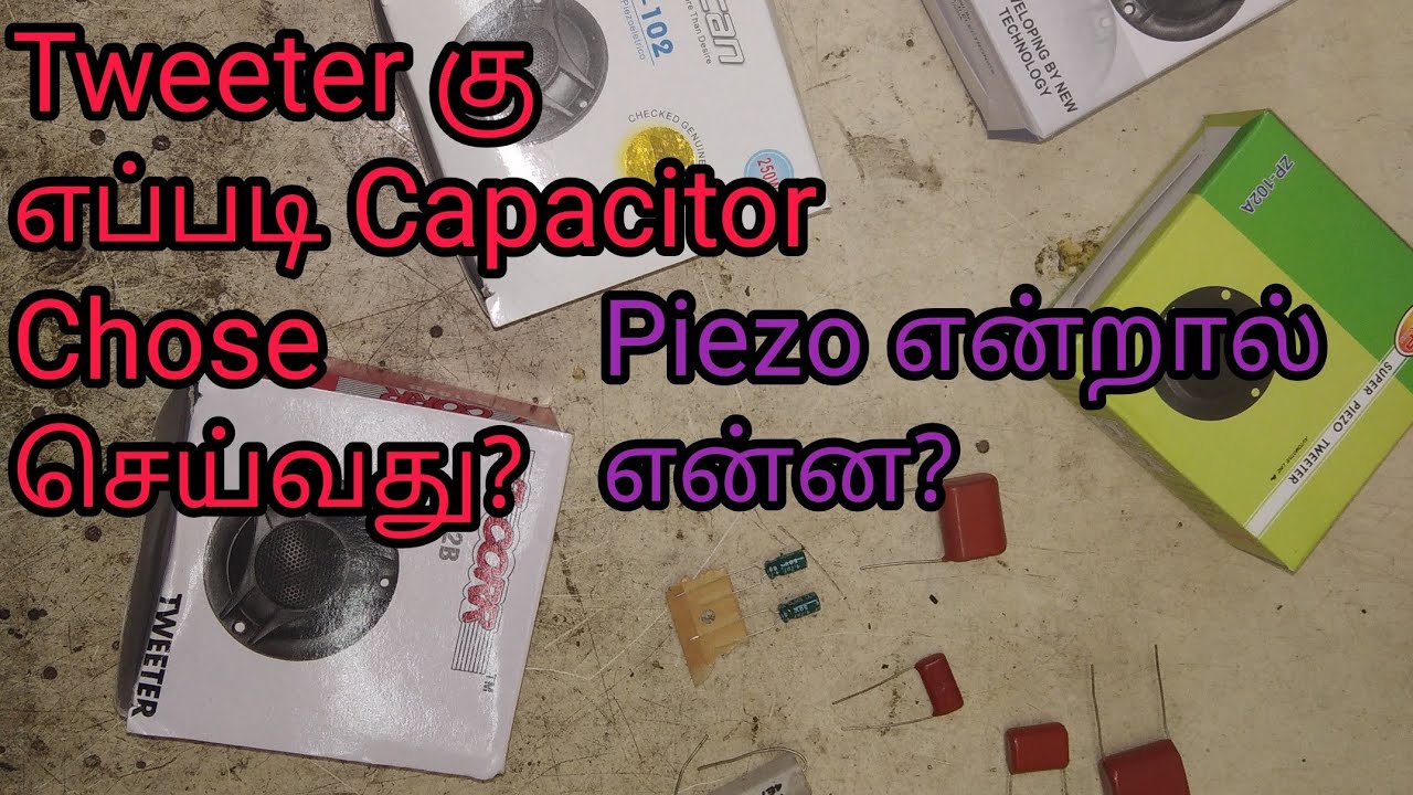 How to Choose Best Capacitor for Tweeter தெரிந்து கொள்வோம். Piezo என்றால் என்ன?