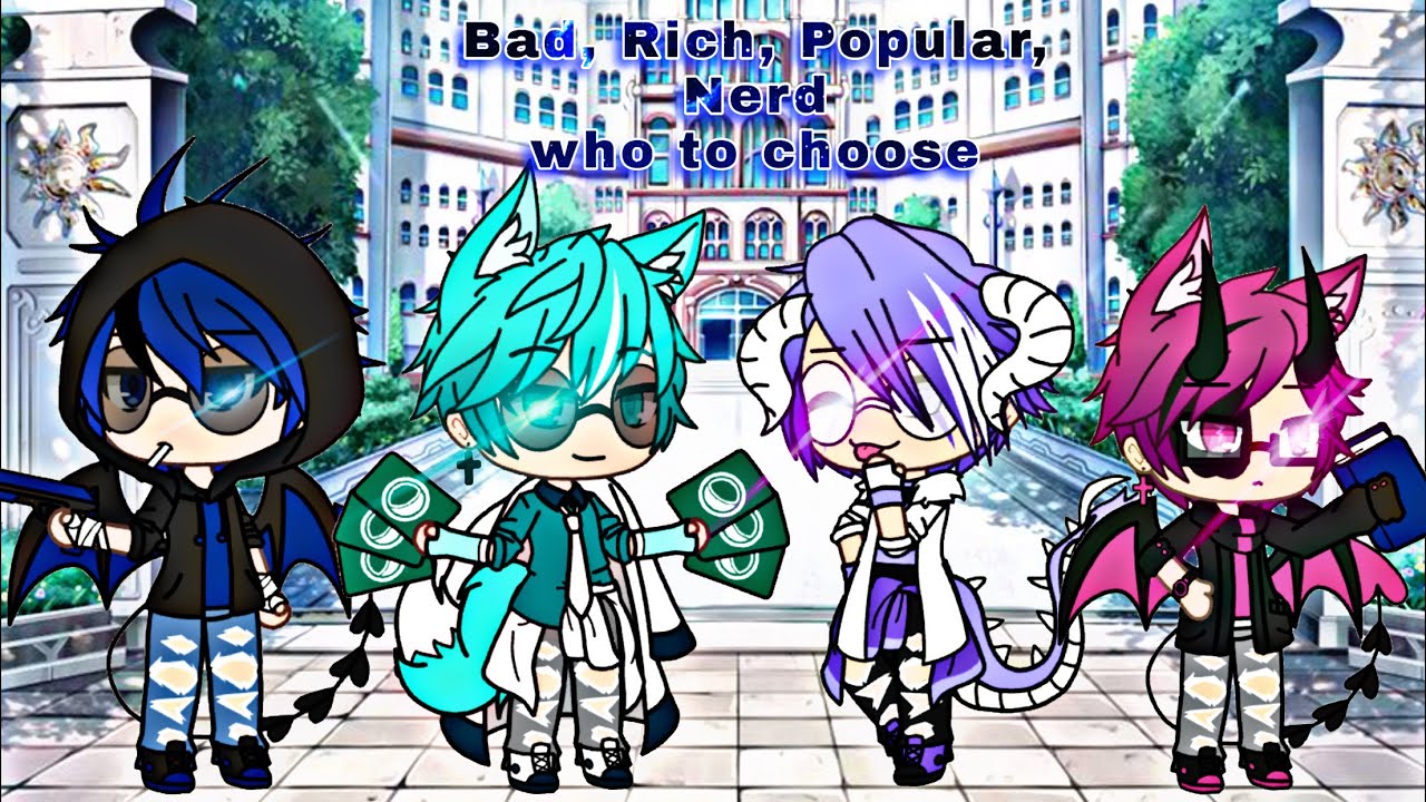 Bad, Rich, Popular, Nerd Who To Choose_Episode Final | Season 1 | Gacha life | Series | Gay Original
