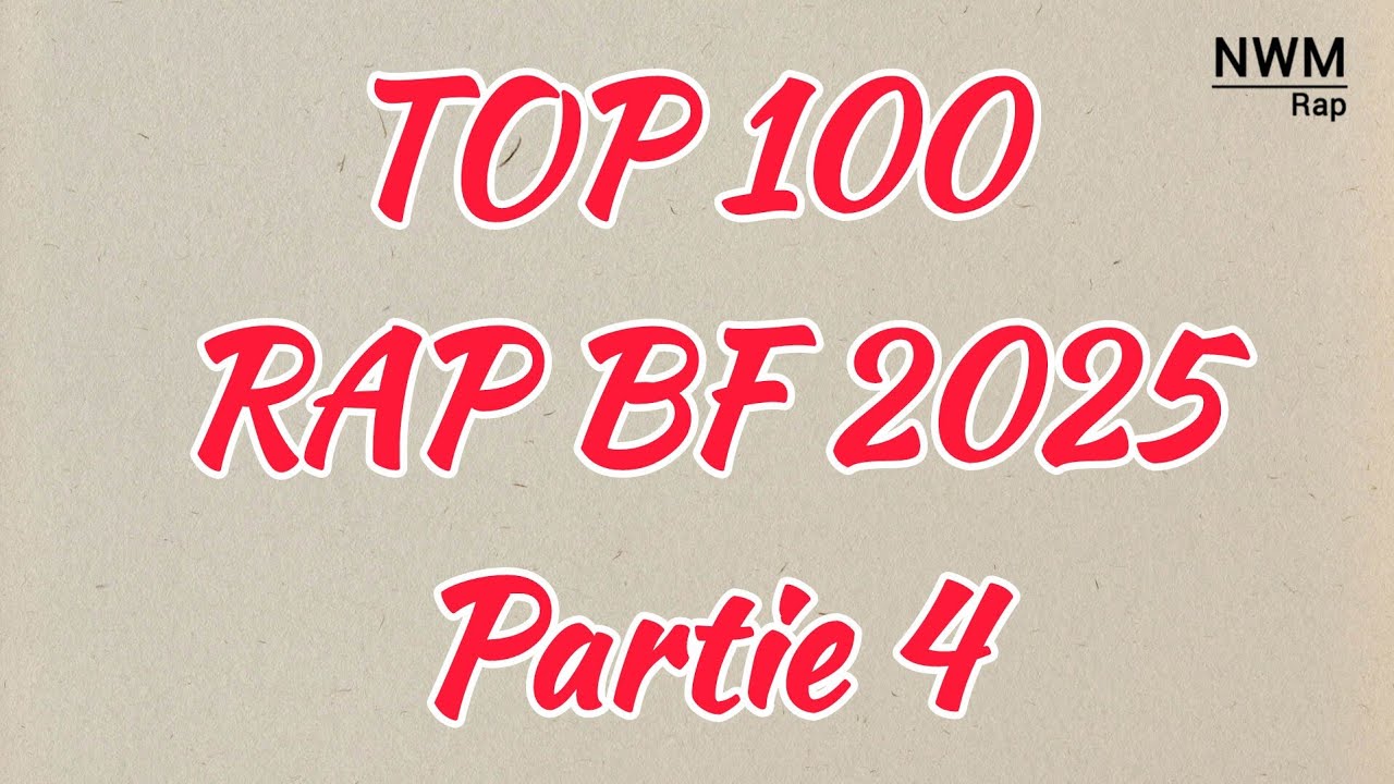 TOP 100 RAP BF 2025 NWM RAP - Partie 4 : De 39 à 20