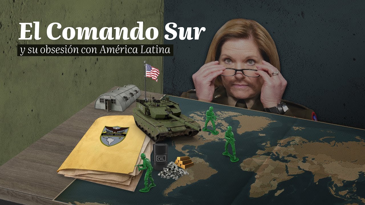El Comando Sur y su obsesión con América Latina