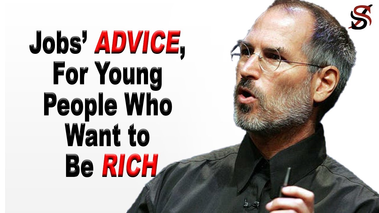 Steve Jobs’ Advice, for Young People Who Want to Be Rich