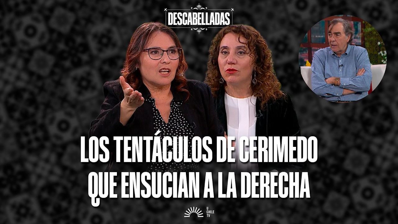 Descabelladas - Los tent&aacute;culos de Cerimedo que ensucian a la derecha| con Jorge Correa Sutil