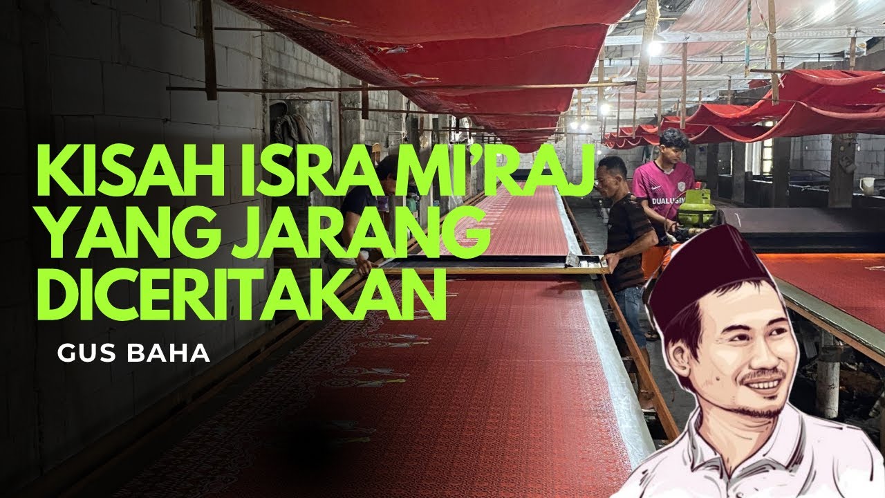 Gus Baha : Cerita Langka Isra’ Mi’raj | Produsen Batik Makassar #gusbaha 