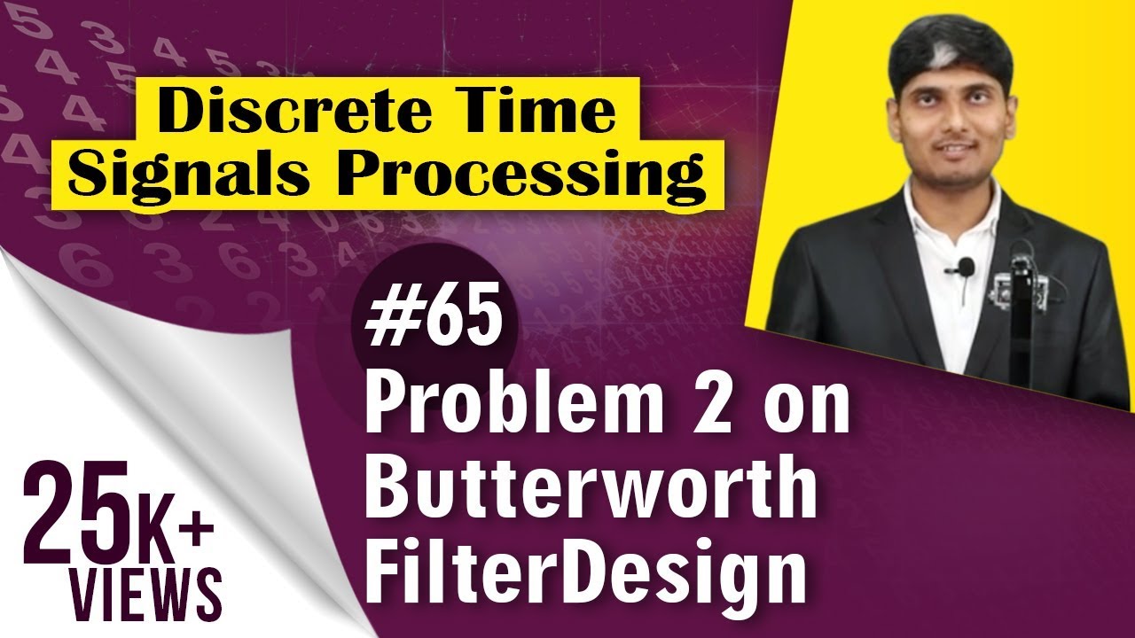 Problem no. 2 on Butterworth Filter Design in Discrete Time Signal Processing