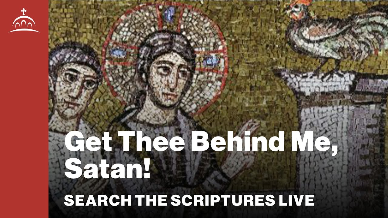 Search the Scriptures Live - Get Thee Behind Me, Satan! [Matthew #68]