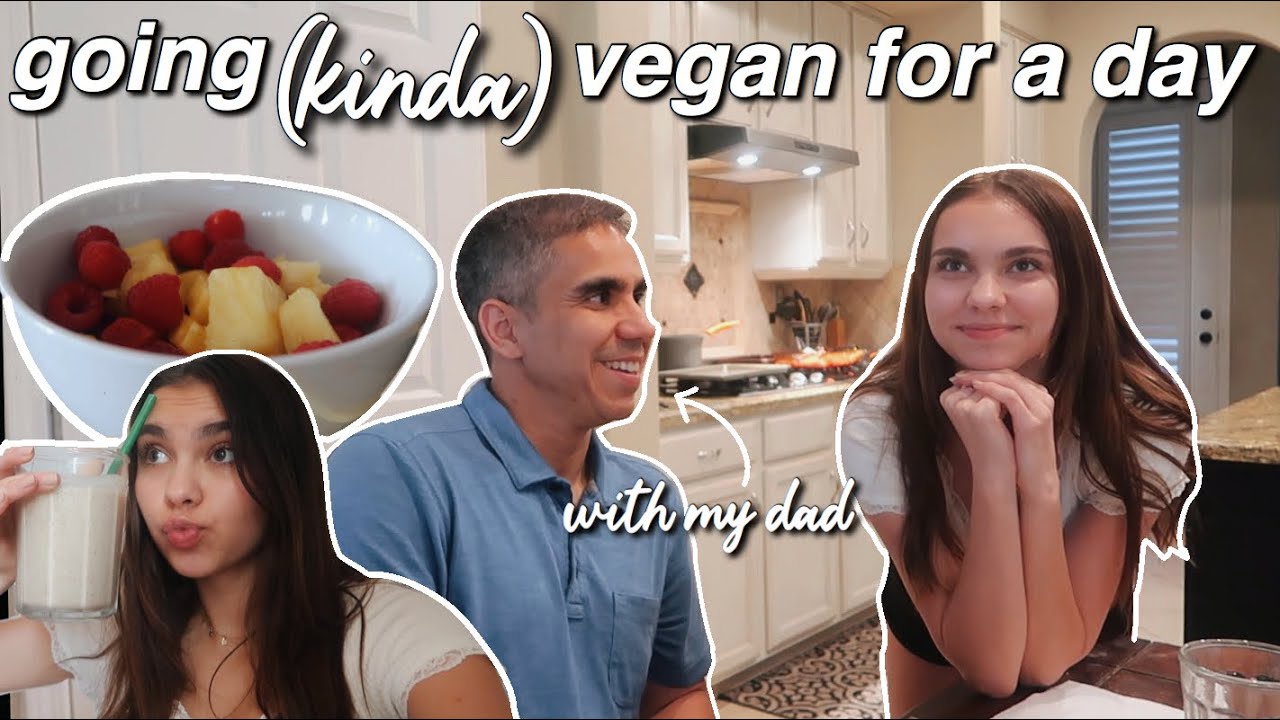 going *kinda* vegan for a day with my dad