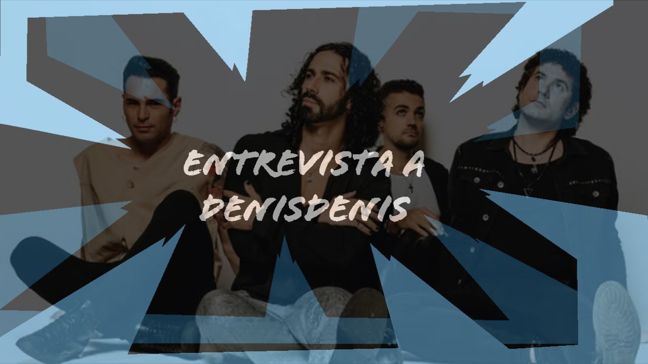ENTREVISTA A DENISDENIS