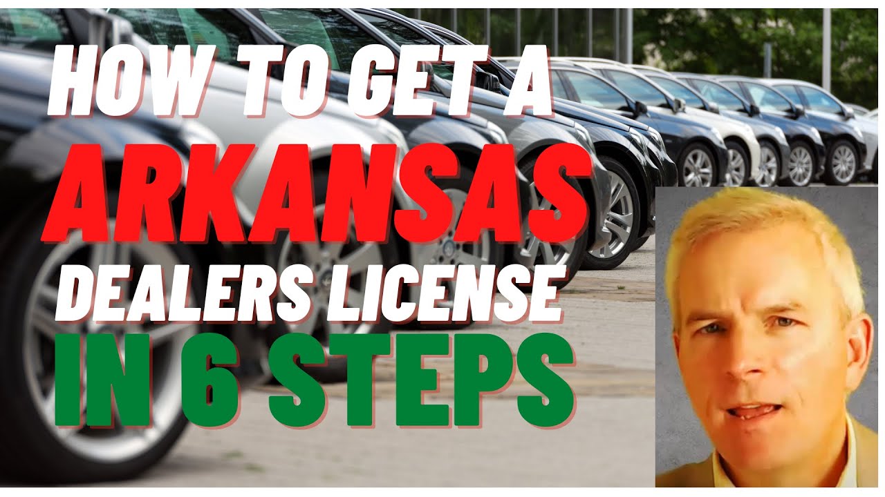 How to get an Arkansas Dealer License in 6 Steps