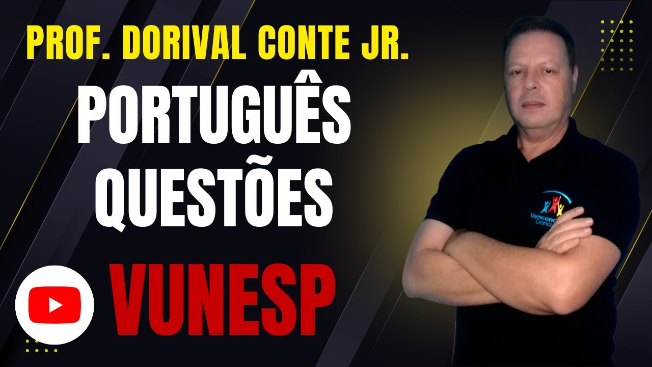 Portugu&ecirc;s para Concursos - Quest&otilde;es VUNESP - Prof. Dorival Conte Jr
