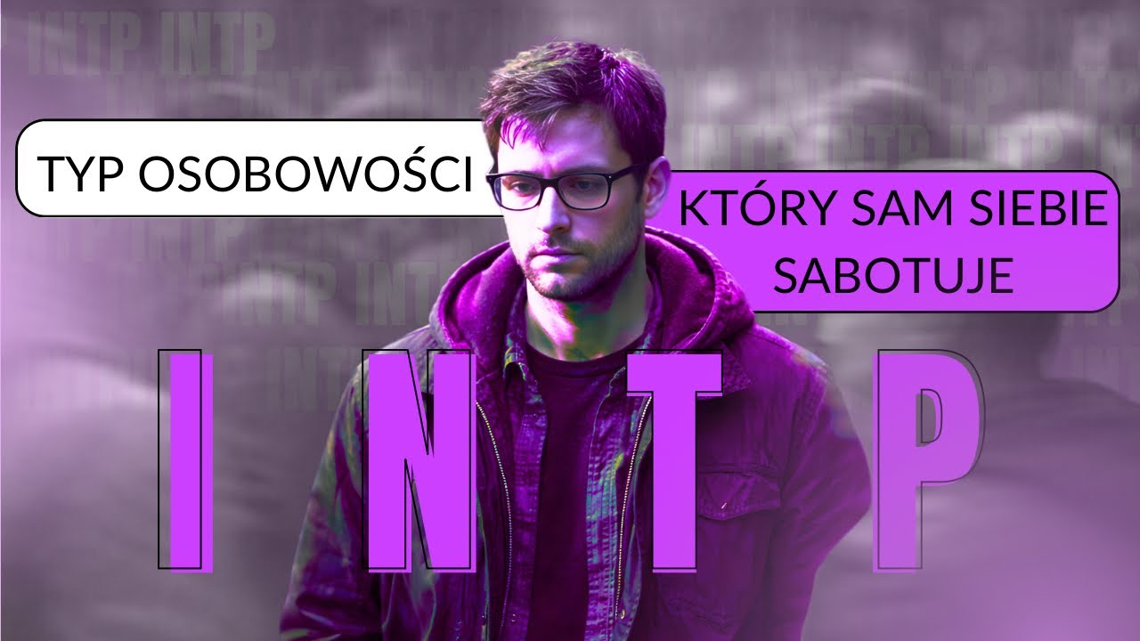 INTP - prawda o najinteligentniejszym typie osobowości | 16 OSOBOWOŚCI MBTI 