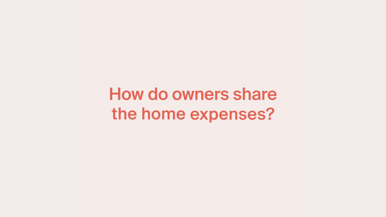 How Do Owners Share The Home Expenses?