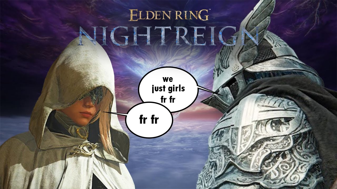 We're Just A Couple Of Girls (Elden Ring Nightreign)
