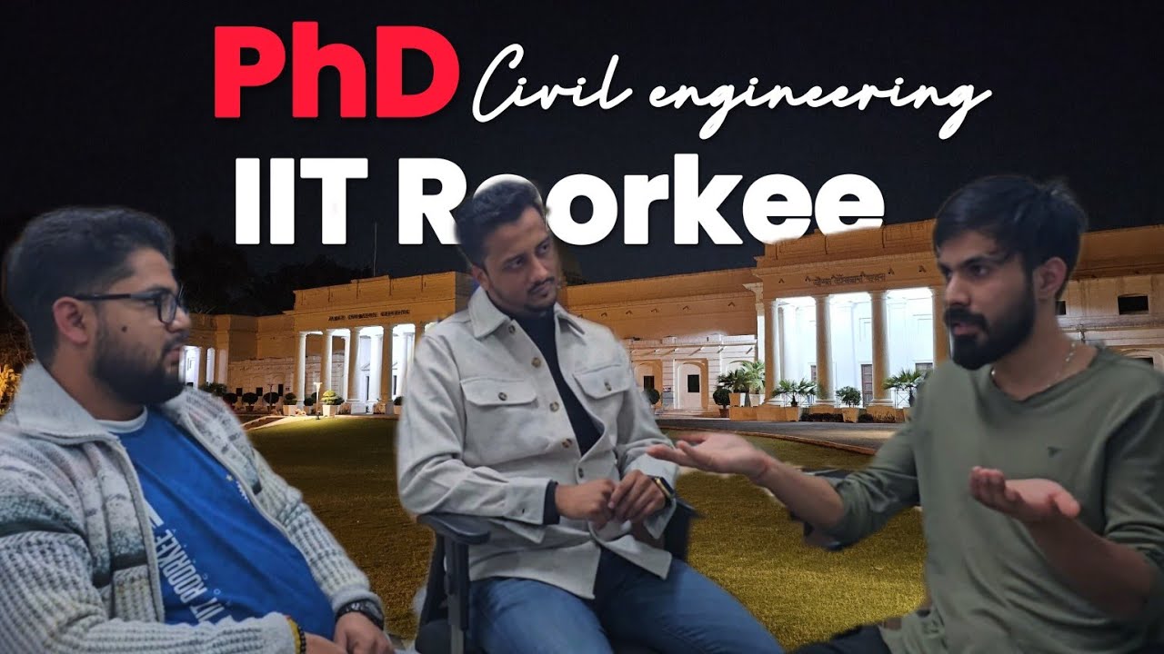 Preparing for PhD in Civil Engineering? Get Expert Advice UnFiltered IIT Roorkee