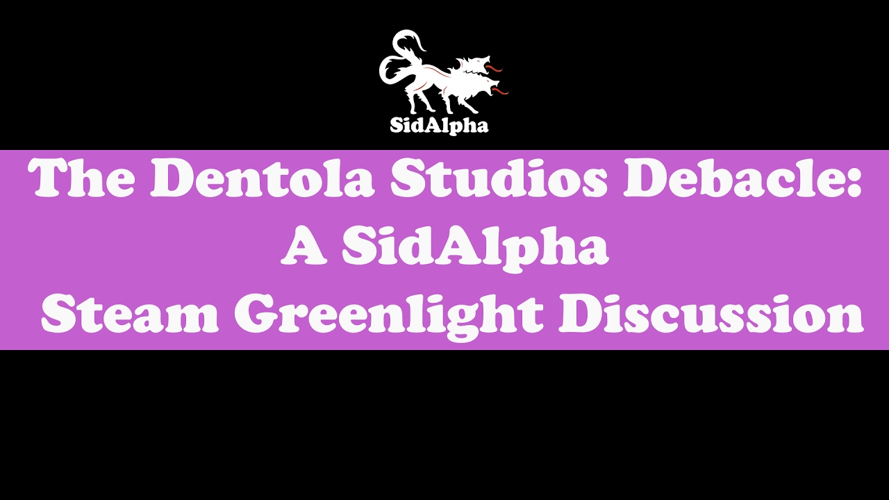The Dentola Studios Debacle: A SidAlpha Steam Greenlight Discussion
