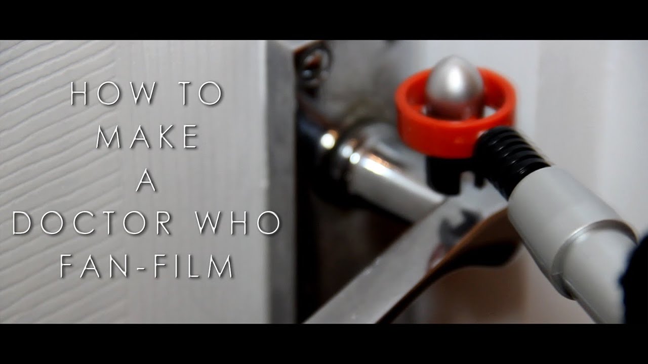 How to make a Doctor Who Fan-Film