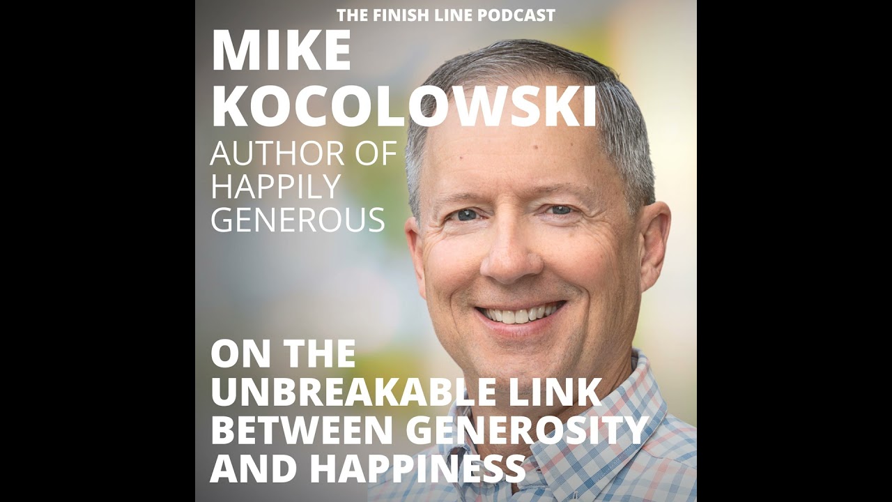 Mike Kocolowski, Author of Happily Generous, on the Unbreakable Link Between Generosity and Happi...