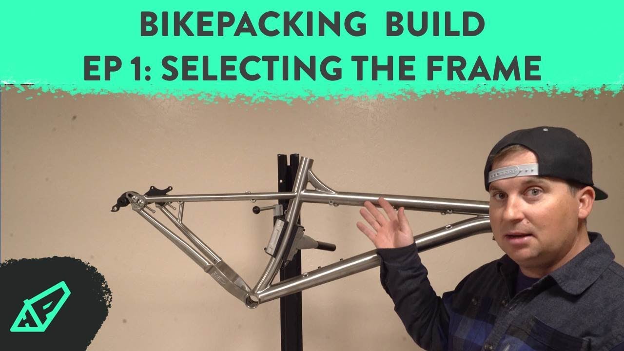 The Bikepacking Build Episode 1: Selecting the Frame - Hardtail Party
