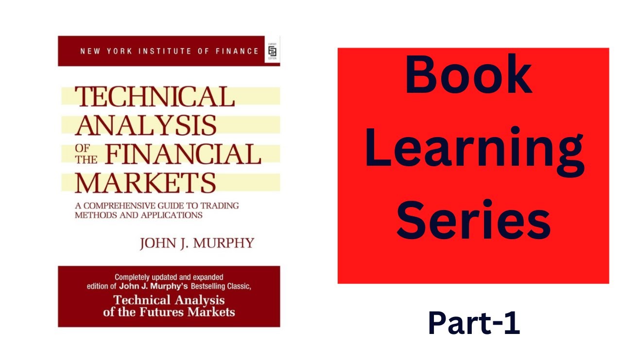 Technical Analysis Of The Financial Markets  By John J Murphy -  Learning Series Part-1