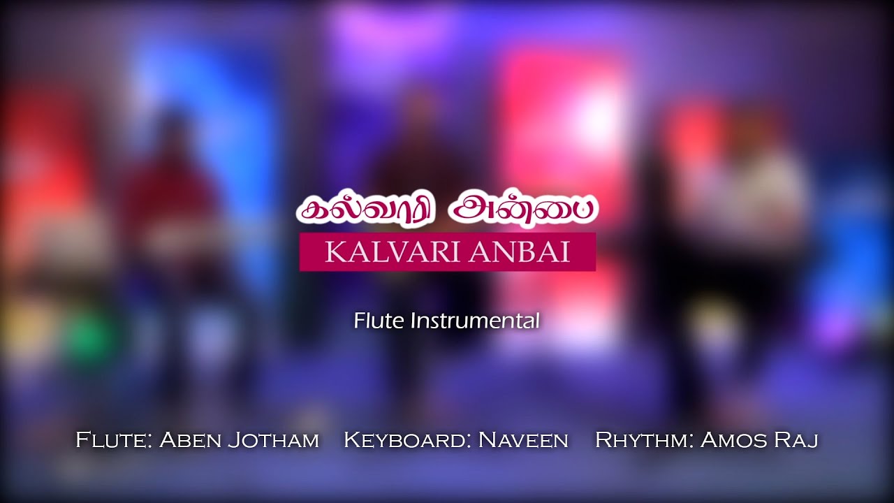 Kalvari Anbai | Jotham | Flute Instrumental | Naveen | Amos Raj | Calvary Meditation | Kalvari Songs