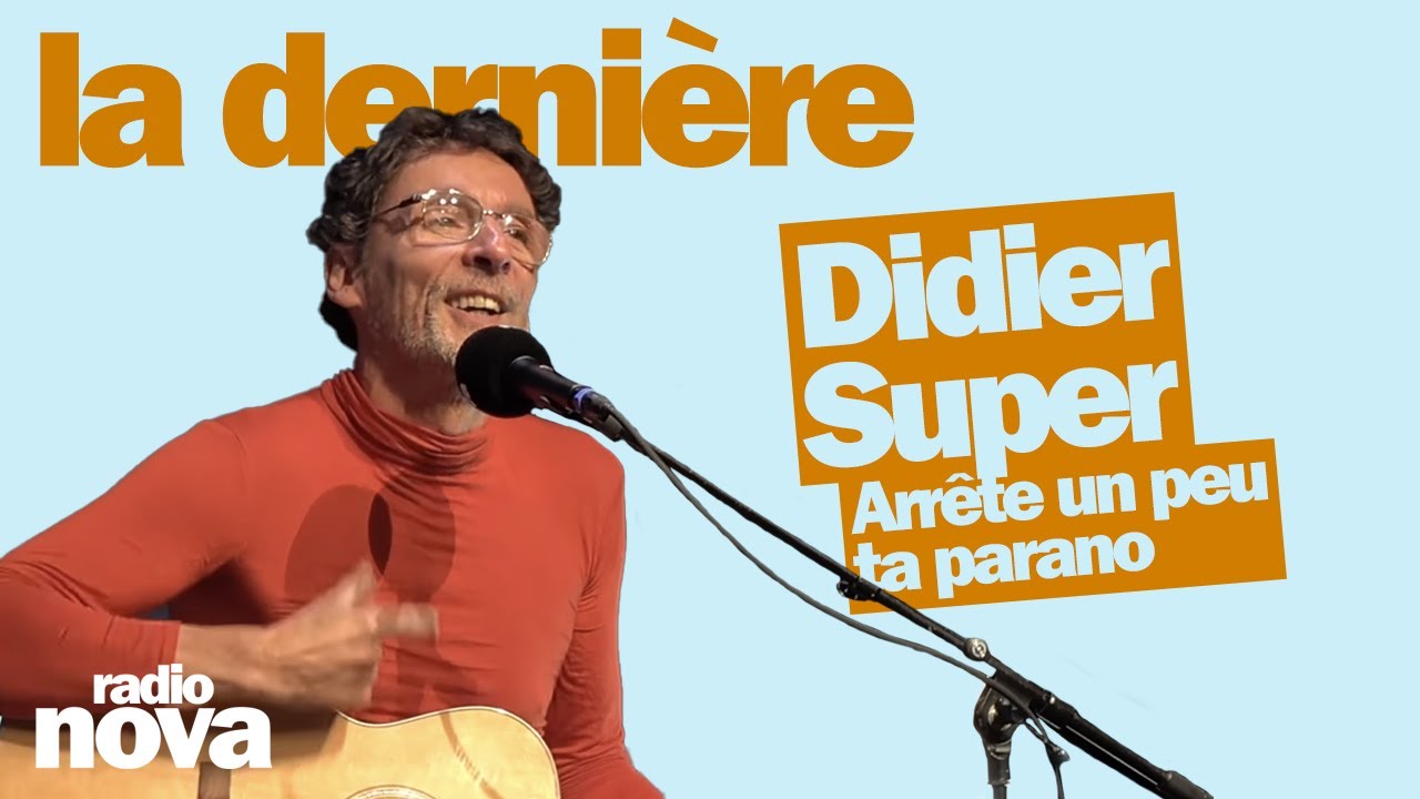 Arrête un peu ta parano - La chanson de Didier Super dans La dernière