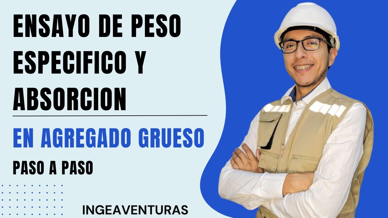 INGEAVENTURAS - Ensayos de Laboratorio [PESO ESPECIFICO Y ABORCION EN AGREGADO GRUESO]