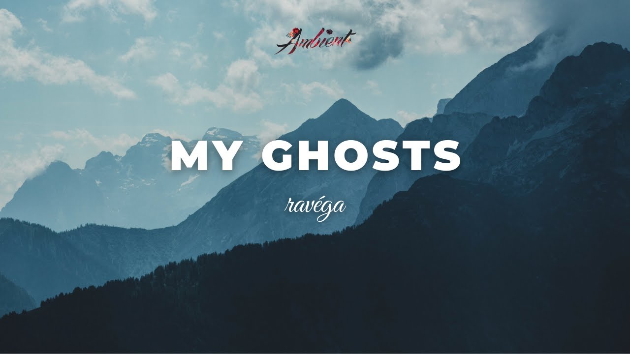 rav&eacute;ga - My Ghosts [atmospheric cinematic ambient]