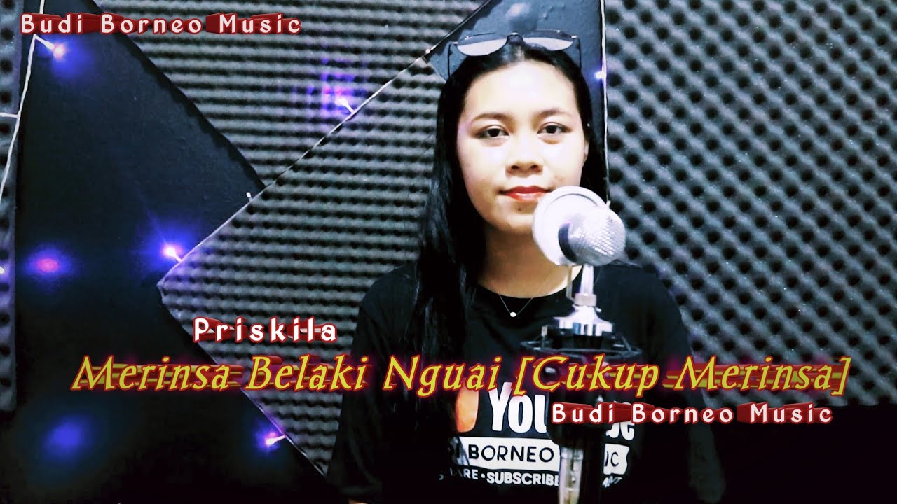 Priskila | Merinsa Belaki Nguai | Budi Borneo Music