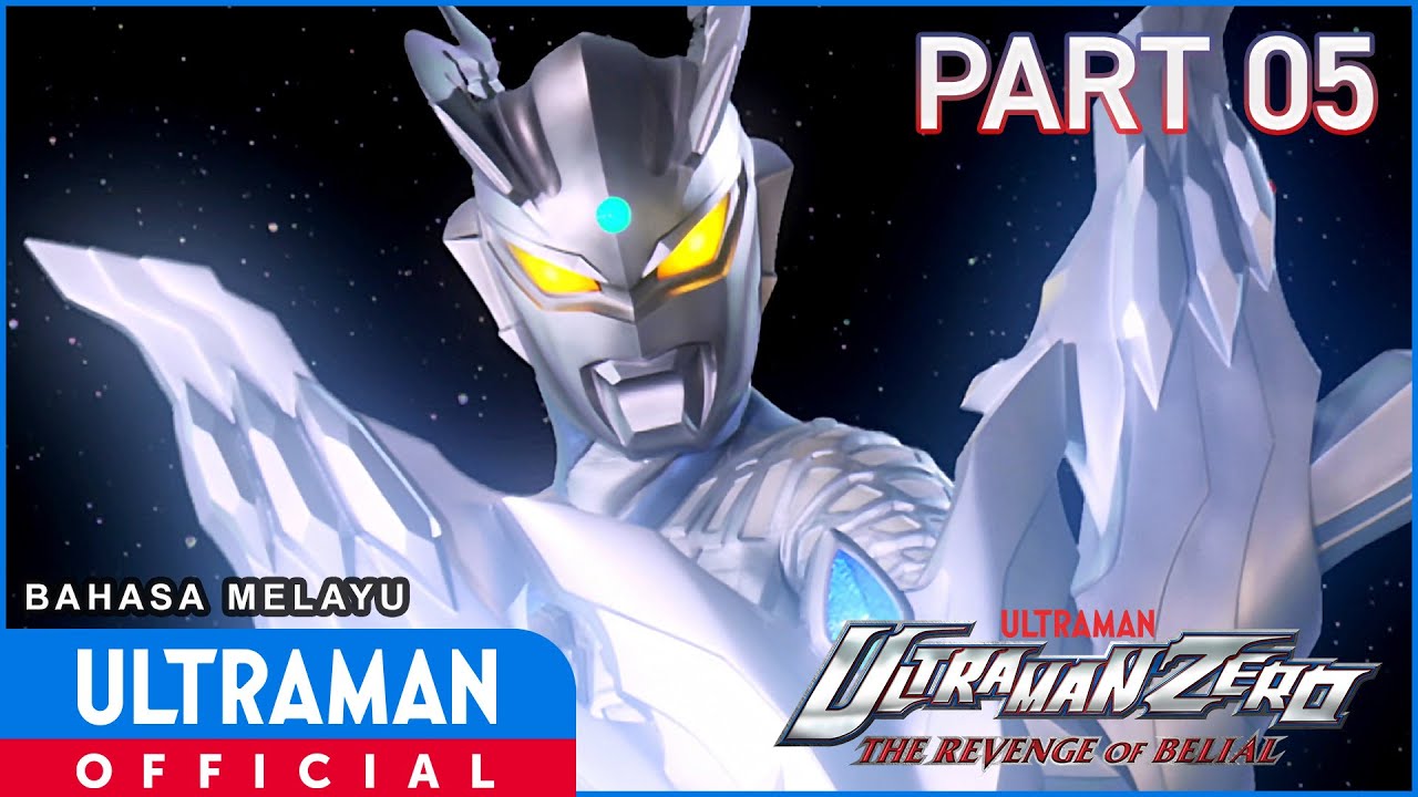 ULTRAMAN ZERO THE MOVIE: REVENGE OF BELIAL Part 5 “Chapter of Light” | Bahasa Melayu