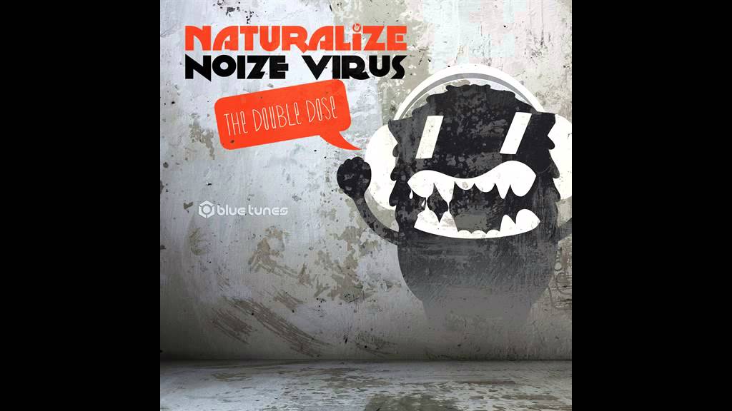 Naturalize & Noize Virus - Double Dose - Official