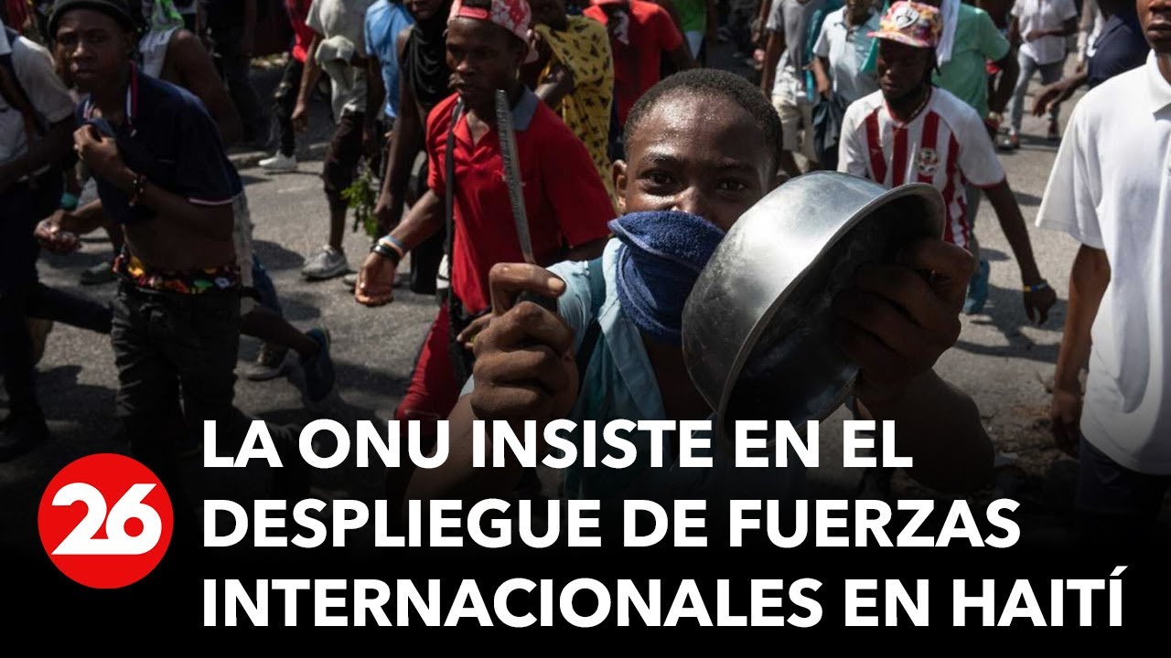 La ONU insiste en el despliegue de fuerzas internacionales en Haití