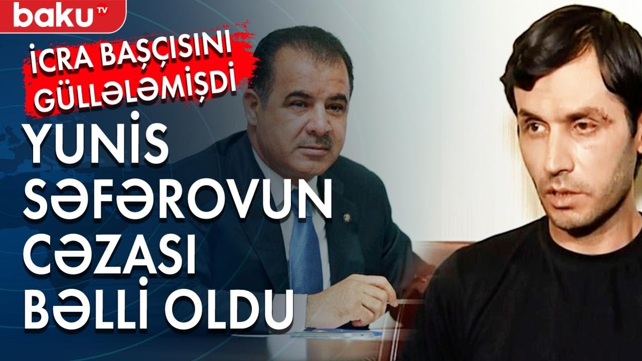 Gəncənin icra başçısını güllələyən Yunis Səfərova hökm oxundu - Baku TV