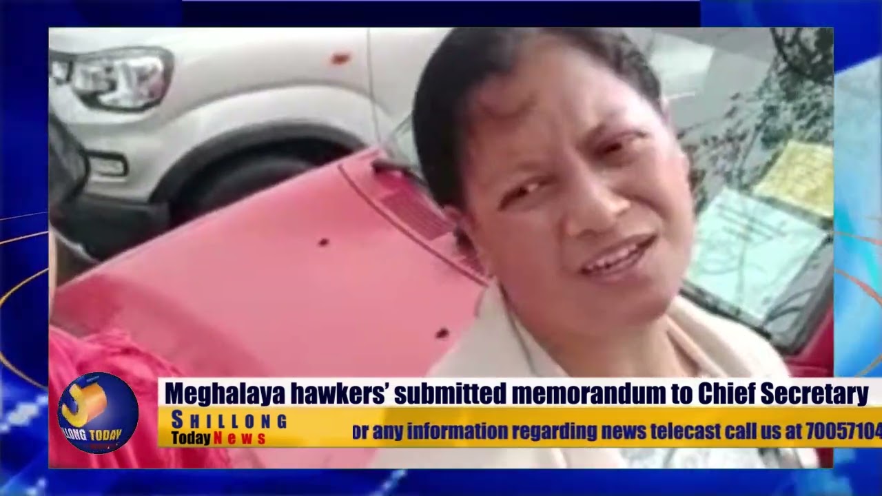 Meghalaya hawkers submitted memorandum to Chief Secretary #shillongtoday