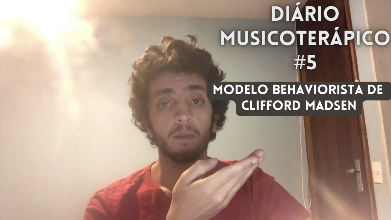 Diário Musicoterápico #5 - Modelo Behaviorista de Clifford Madsen