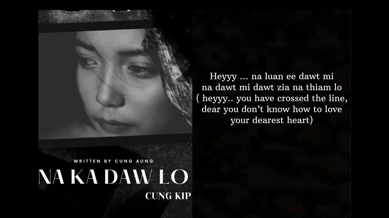 Na ka daw lo || Lyrics video || CUNGKIP || Written by Cung Aung || Translated by Siasiak