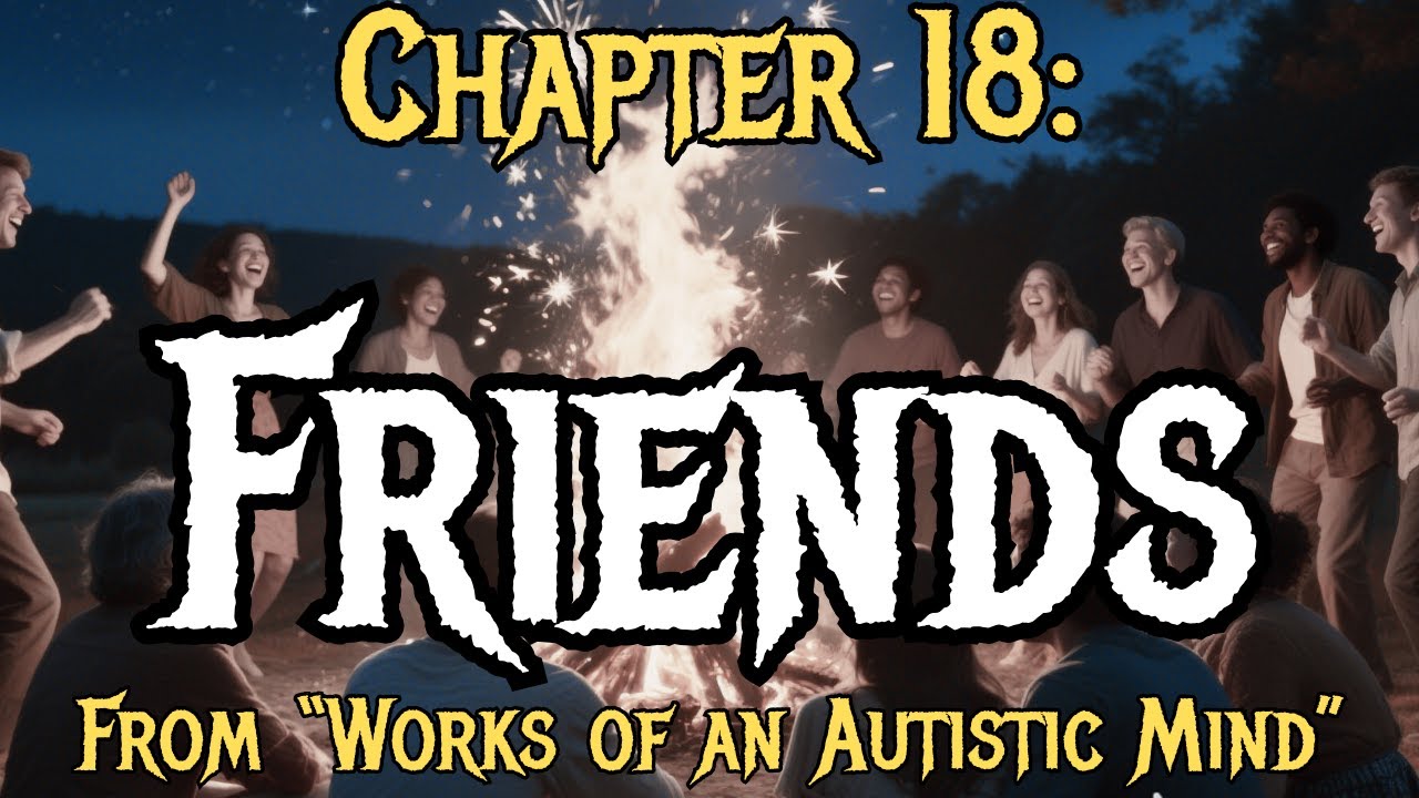 (Ch18) Friends [Metal Ballad] | Works of an Autistic Mind – Rock Edition