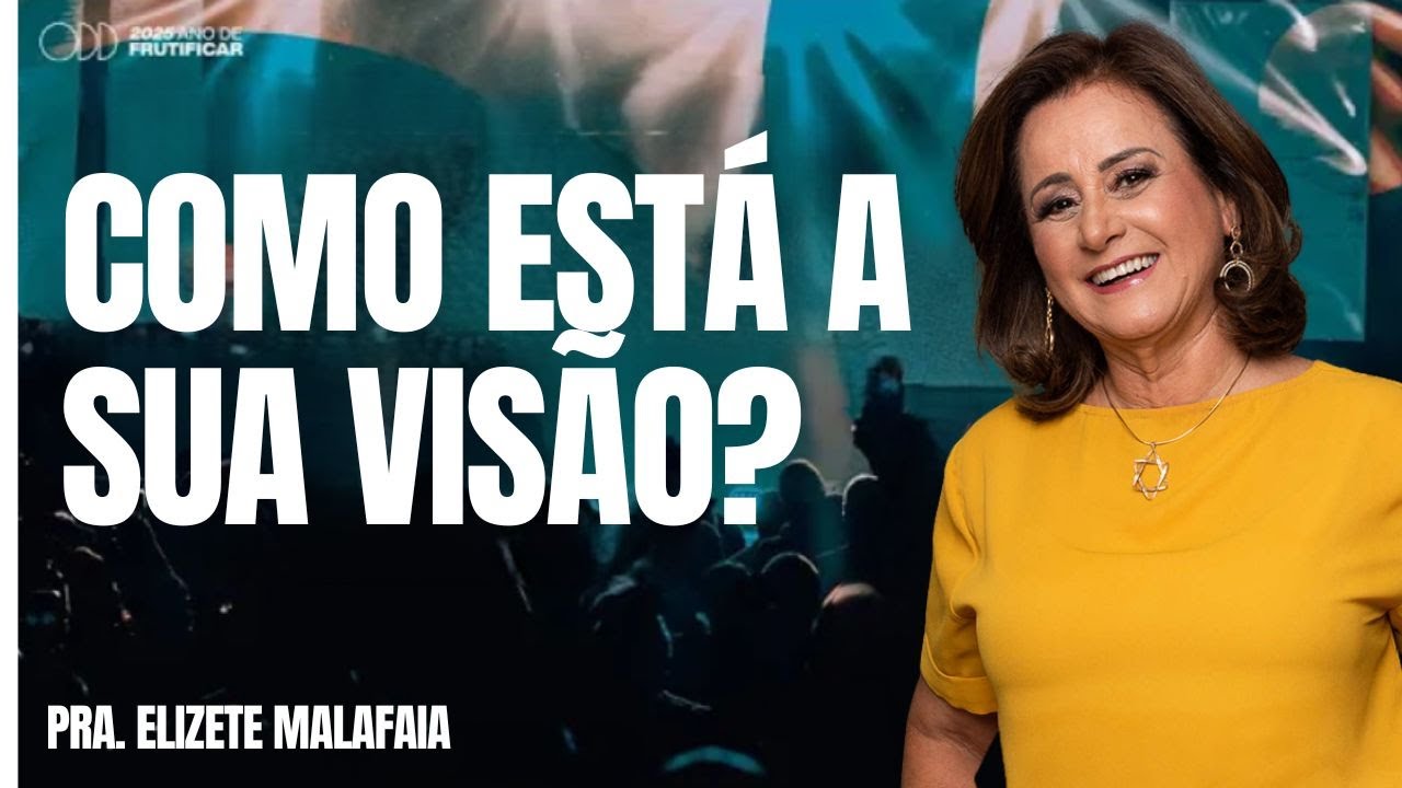 PRA. ELIZETE MALAFAIA I COMO ESTÁ A SUA VISÃO?