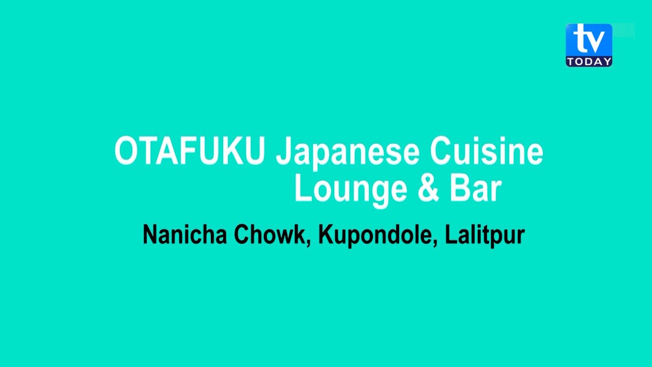 OTAFUKU Japanese Cuisine Lounge & Bar || TV Today HD || Short Documentary