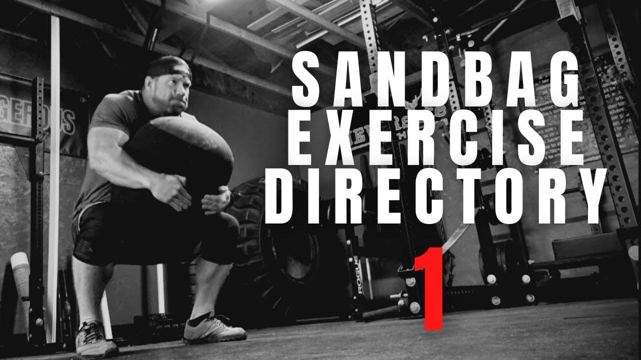 SANDBAG EXERCISE DIRECTORY 1: Sandbag Pick, Extensions & Loads