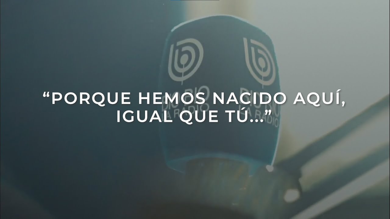 Porque hemos nacido aquí... igual que tú