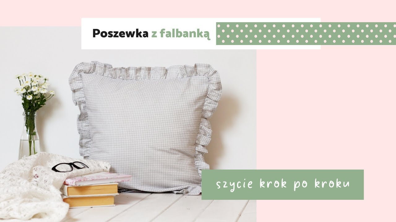 Jak uszyć poszewkę z falbanką - – prosty tutorial krok po kroku