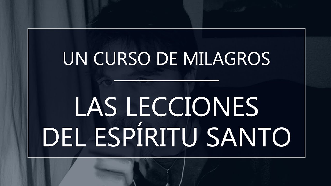 Un Curso de Milagros. Las lecciones del Espíritu Santo (14-05-21)