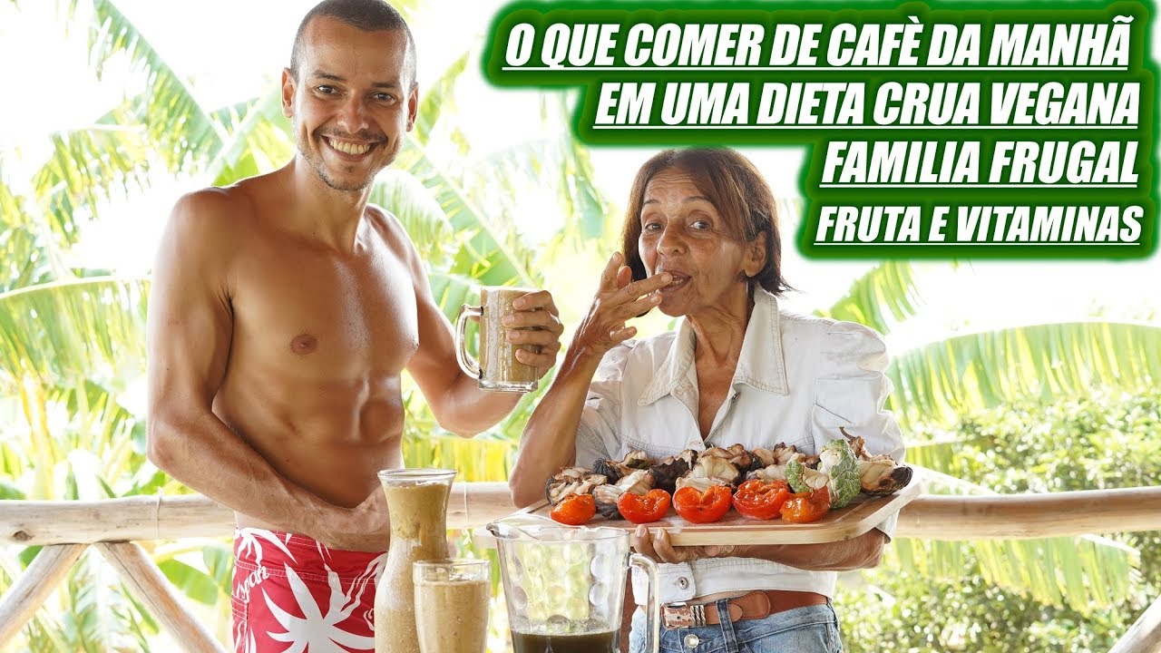 O QUE COMER DE CAFÉ DA MANHÃ VEGETARIANO CRUDÍVORO FAMÍLIA FRUGAL