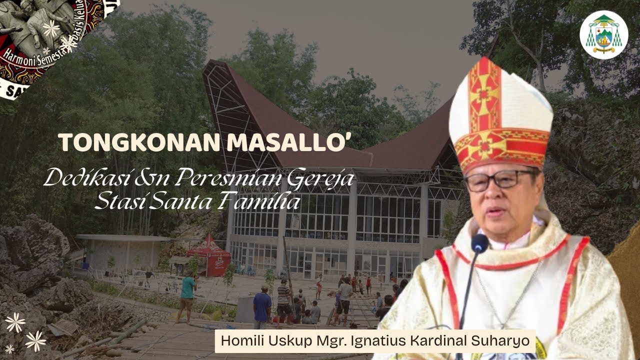Homili Uskup Mgr. Ignatius Kardinal Suharyo || Dedikasih & Peresmian Gereja Tongkonan Masallo', SBB