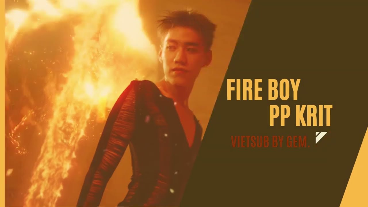 [Vietsub + Roman] FIRE BOY - PP KRIT