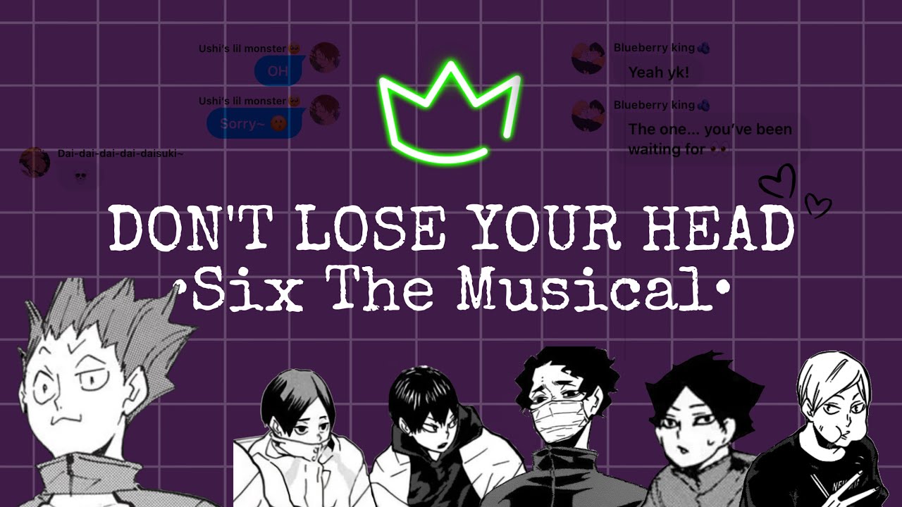 Don’t Lose Your Head || Haikyuu x Six: The Musical || Haikyuu texts