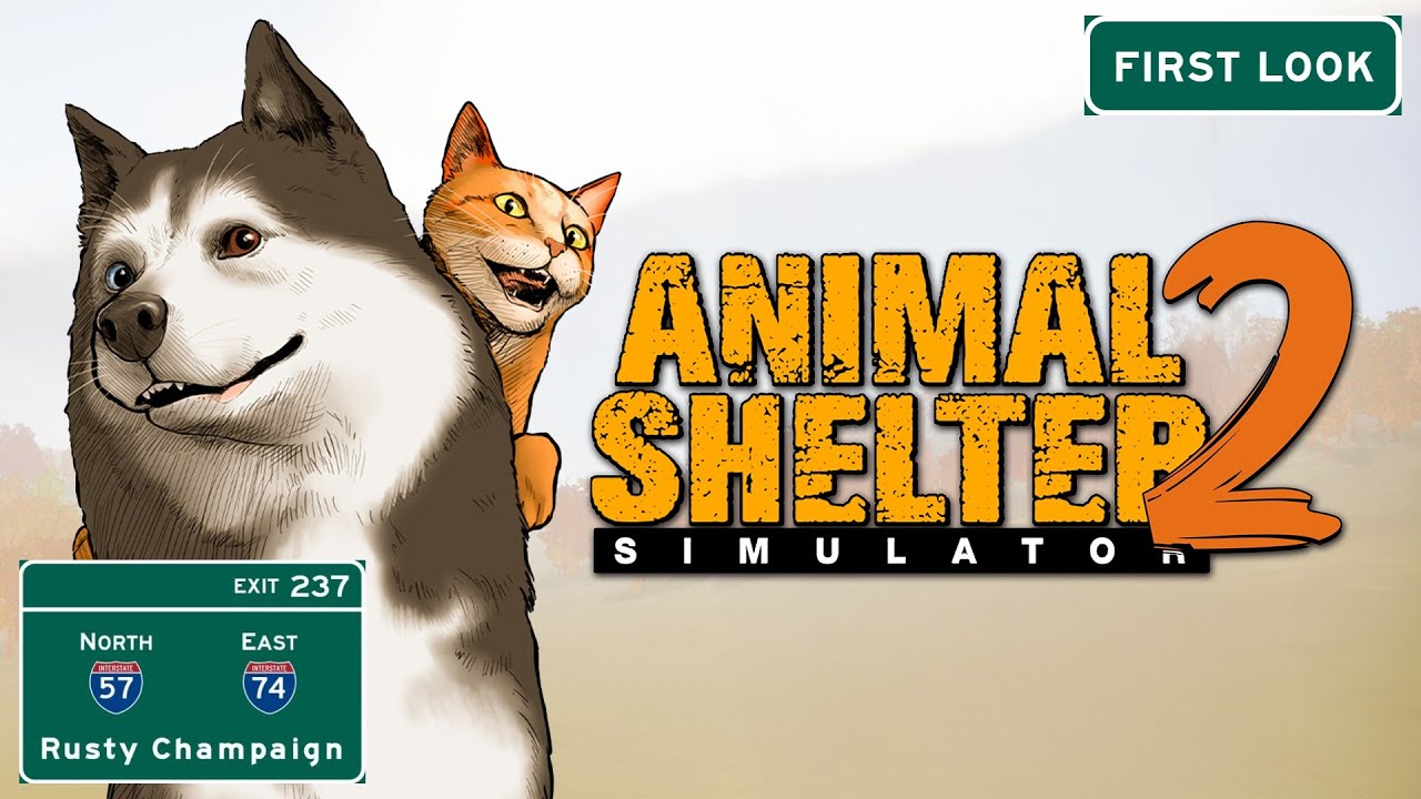 Animal Shelter 2 Early First Look - It's Time to Help Some Pets in Need!  Episode 1